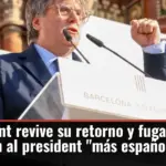 Puigdemont revive su retorno y fuga el día que invistieron al president 