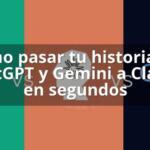 Cómo pasar tu historial de ChatGPT y Gemini a Claude en segundos