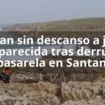 Buscan sin descanso a joven desaparecida tras derrumbe de pasarela en Santander