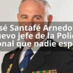 José Santafé Arnedo el nuevo jefe de la Policía Nacional que nadie esperaba