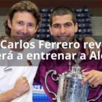 Juan Carlos Ferrero revela si volverá a entrenar a Alcaraz