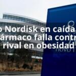 Novo Nordisk en caída libre su fármaco falla contra el rival en obesidad