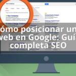 Cómo posicionar una web en Google: Guía completa SEO
