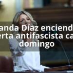 Yolanda Díaz enciende la alerta antifascista cada domingo