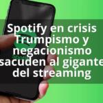 Spotify en crisis Trumpismo y negacionismo sacuden al gigante del streaming