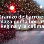Granizo de barro en Málaga por la borrasca Regina y la calima