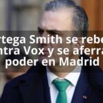 Ortega Smith se rebela contra Vox y se aferra al poder en Madrid