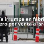 Policía irrumpe en fábrica de acero por venta a Israel