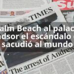 De Palm Beach al palacio de Windsor el escándalo que sacudió al mundo