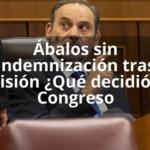 Ábalos sin indemnización tras prisión ¿Qué decidió el Congreso