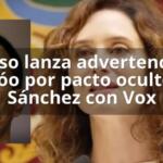 Ayuso lanza advertencia a Feijóo por pacto oculto de Sánchez con Vox