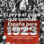El rey y el golpe que cambió España para siempre