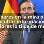 Albares en la mira por ocultar información Exteriores lo tilda de mentira