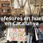 Profesores en huelga en Catalunya: lo que no te han contado sobre las protestas