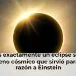 Qué es exactamente un eclipse solar: el fenómeno cósmico que sirvió para dar la razón a Einstein