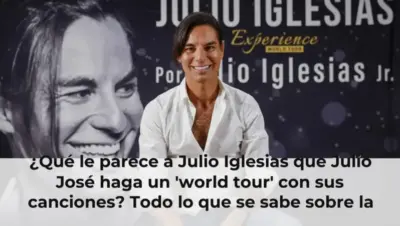 ¿Qué le parece a Julio Iglesias que Julio José haga un 'world tour' con sus canciones? Todo lo que se sabe sobre la gira