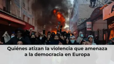 Quiénes atizan la violencia que amenaza a la democracia en Europa