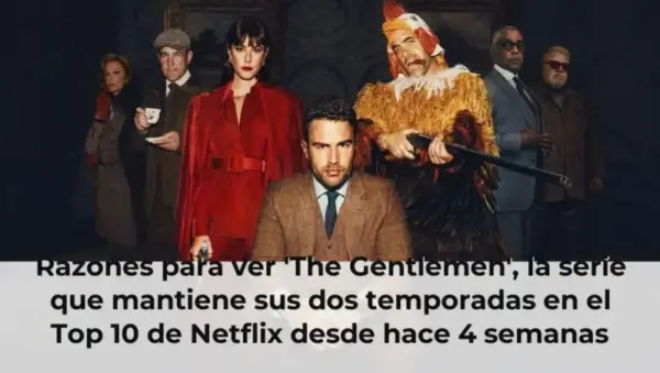 Razones para ver 'The Gentlemen', la serie que mantiene sus dos temporadas en el Top 10 de Netflix desde hace 4 semanas