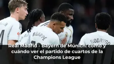 Real Madrid - Bayern de Múnich: cómo y cuándo ver el partido de cuartos de la Champions League
