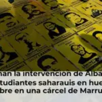 Reclaman la intervención de Albares por dos estudiantes saharauis en huelga de hambre en una cárcel de Marruecos