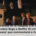 Rematada en el hospital a la vista de todos: llega a Netflix 'El crimen de Pazos' que conmocionó a Galicia