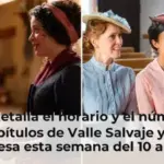 RTVE detalla el horario y el número de capítulos de Valle Salvaje y La Promesa esta semana del 10 al 14 de agosto