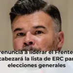Rufián renuncia a liderar el Frente Amplio y encabezará la lista de ERC para las elecciones generales