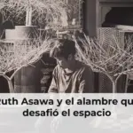 Ruth Asawa y el alambre que desafió el espacio