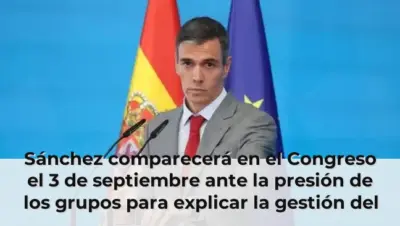 Sánchez comparecerá en el Congreso el 3 de septiembre ante la presión de los grupos para explicar la gestión del Gobiern
