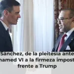 Sánchez, de la pleitesía ante Mohamed VI a la firmeza impostada frente a Trump