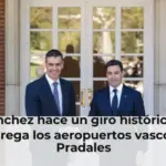 Sánchez hace un giro histórico y entrega los aeropuertos vascos a Pradales
