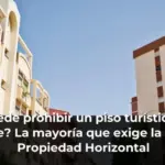 ¿Se puede prohibir un piso turístico en tu bloque? La mayoría que exige la Ley de Propiedad Horizontal