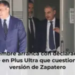 Septiembre arranca con declaraciones clave en Plus Ultra que cuestionan la versión de Zapatero