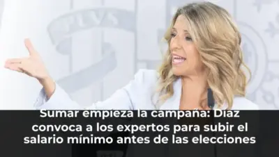 Sumar empieza la campaña: Díaz convoca a los expertos para subir el salario mínimo antes de las elecciones