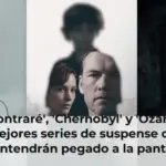 'Te Encontraré', 'Chernobyl' y 'Ozark' entre las mejores series de suspense que te mantendrán pegado a la pantalla