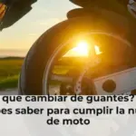 ¿Tengo que cambiar de guantes? Todo lo que debes saber para cumplir la nueva ley de moto