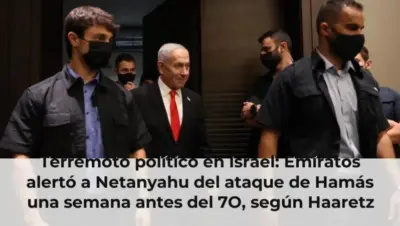 Terremoto político en Israel: Emiratos alertó a Netanyahu del ataque de Hamás una semana antes del 7O, según Haaretz
