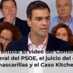 Tertulia: El video del Comité Federal del PSOE, el juicio del caso mascarillas y el Caso Kitchen