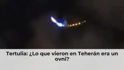 Tertulia: ¿Lo que vieron en Teherán era un ovni?
