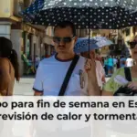 Tiempo para fin de semana en España: previsión de calor y tormentas