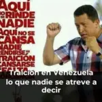 Traición en Venezuela lo que nadie se atreve a decir