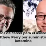 Tres años de cárcel para el asistente de Matthew Perry por suministrarle ketamina