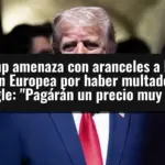 Trump amenaza con aranceles a la Unión Europea por haber multado a Google: 