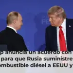Trump anuncia un acuerdo con Putin para que Rusia suministre combustible diésel a EEUU y al mercado global
