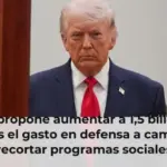 Trump propone aumentar a 1,5 billones de dólares el gasto en defensa a cambio de recortar programas sociales