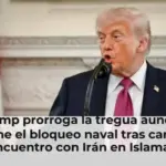 Trump prorroga la tregua aunque mantiene el bloqueo naval tras cancelarse el encuentro con Irán en Islamabad