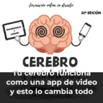 Tu cerebro funciona como una app de video y esto lo cambia todo