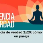 Tu esencia de verdad 2x20: cómo ser feliz en pareja