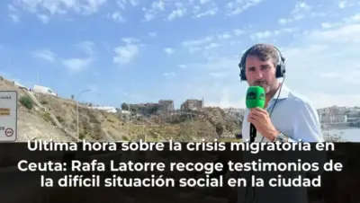 Última hora sobre la crisis migratoria en Ceuta: Rafa Latorre recoge testimonios de la difícil situación social en la ci
