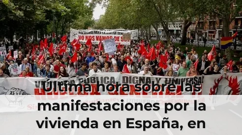 Última hora sobre las manifestaciones por la vivienda en España, en directo: la acampada de Sol se traslada a otras call